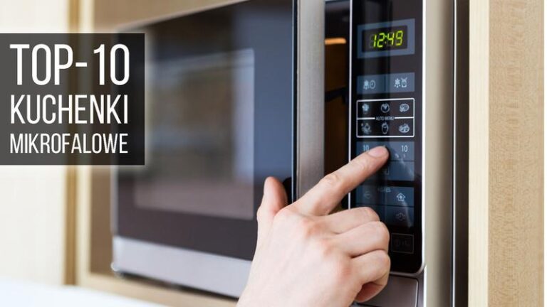 Najlepsze mikrofale 2023 – sprawdź nasz ranking i wybierz idealny model dla siebie!